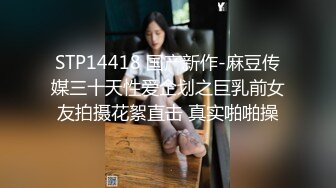 羌州大学女友被插的销魂大叫,停,不要,用手挡脸不让拍摄,干的真猛,,桌子都快晃塌了！(2)